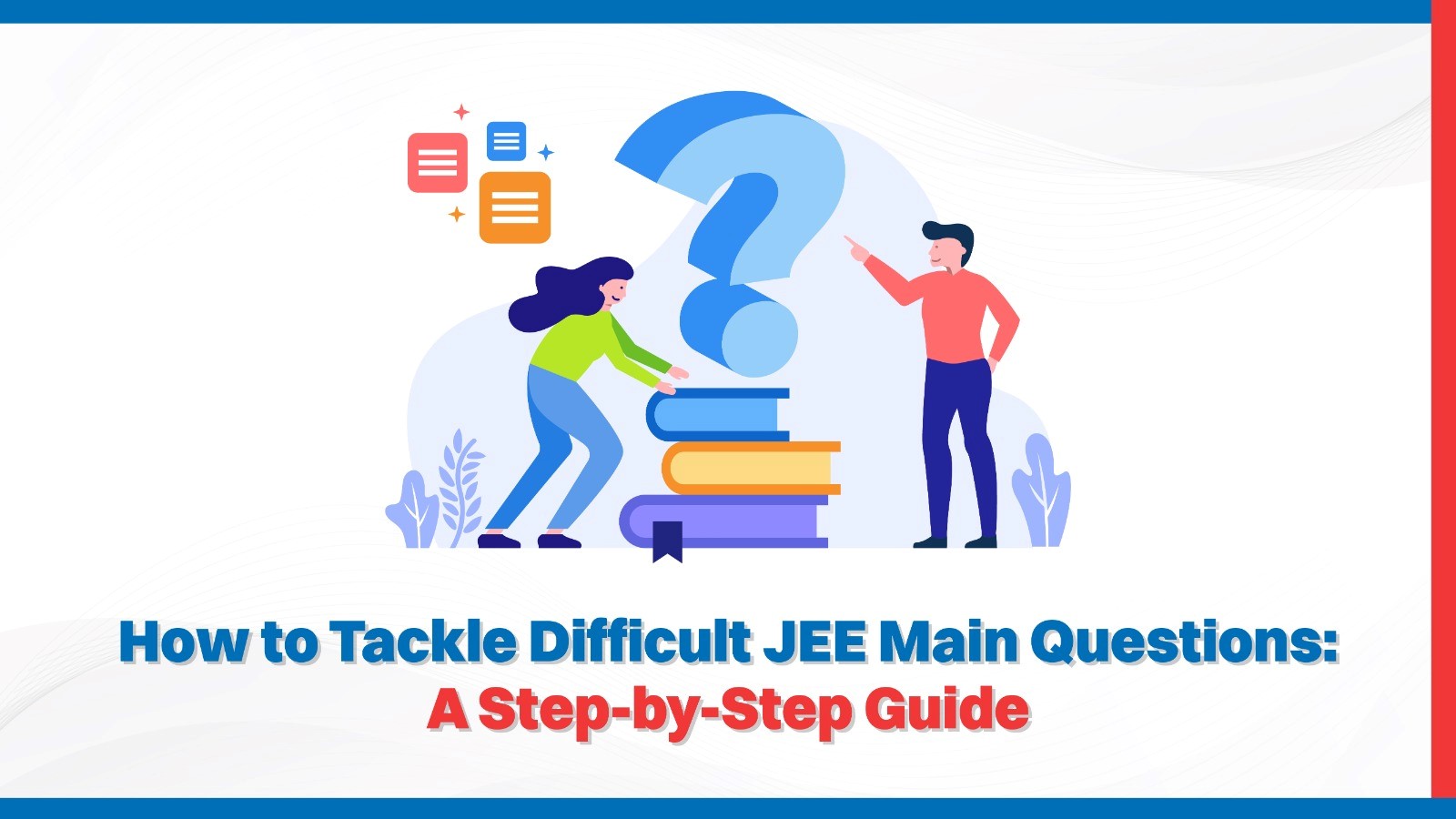 How to Tackle Difficult JEE Main Questions A Step by Step Guide.jpg